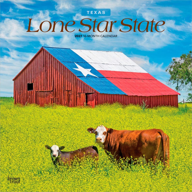 May include: A 2027 16-month calendar titled Texas Lone Star State featuring a red barn with a roof painted like the Texas flag, situated in a bright yellow wildflower field with a brown and white cow and a calf standing in the foreground.