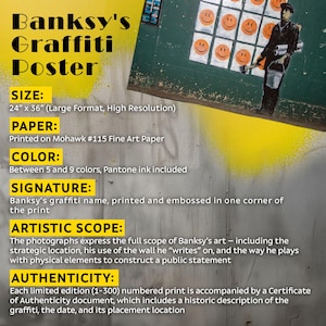 May include: A Banksy graffiti poster with the text "Banksy's Graffiti Poster". The poster is 24" x 36" and printed on Mohawk #115 Fine Art Paper. It includes between 5 and 9 colors, Pantone ink, and Banksy's signature.