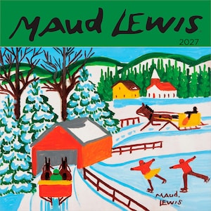 Puede incluir: Un calendario de pared de 2027 con una pintura de arte popular de Maud Lewis. La escena muestra un paisaje invernal nevado con un granero rojo, un trineo tirado por caballos, una casa amarilla, una iglesia blanca y dos patinadores sobre hielo.