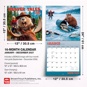 May include: A 16-month Beaver Tales 2027 wall calendar measuring 30.5 cm by 30.5 cm closed and 30.5 cm by 61 cm open. The cover features a beaver wearing a hat riding a moose, while the March page shows a beaver ice fishing.
