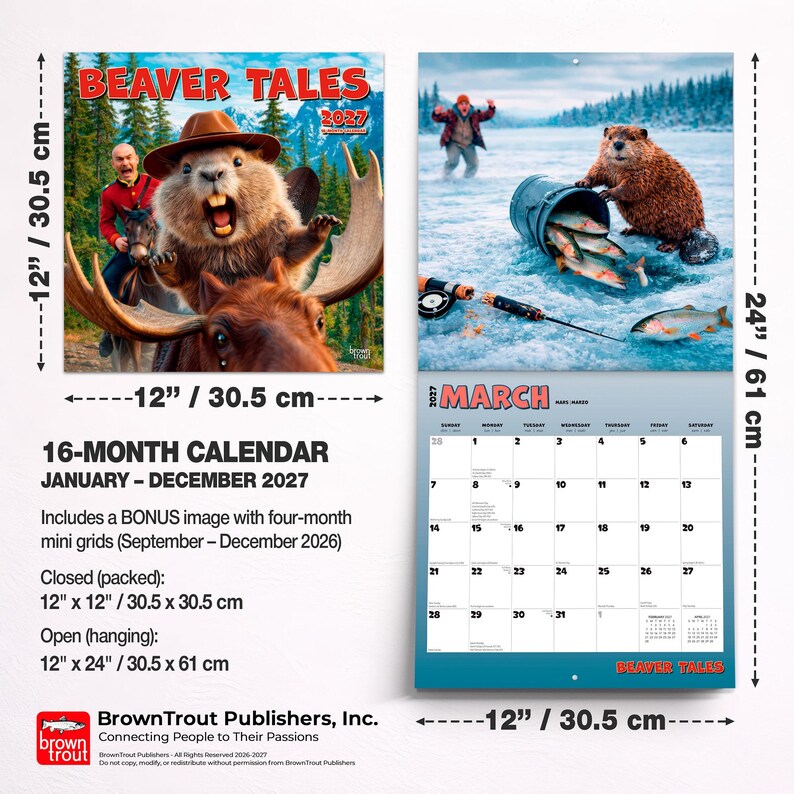 May include: A 16-month Beaver Tales 2027 wall calendar measuring 30.5 cm by 30.5 cm closed and 30.5 cm by 61 cm open. The cover features a beaver wearing a hat riding a moose, while the March page shows a beaver ice fishing.