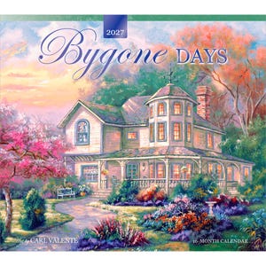 May include: A 2027 16-month calendar titled Bygone DAYS featuring a painting by Carl Valente. The artwork depicts a two-storey house with a wrap-around porch, a turret, and a brick chimney, surrounded by a vibrant garden with pink flowering trees.