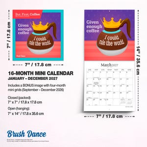 May include: A 16-month mini calendar for 2027 titled But First, Coffee. The cover features a brown coffee pot wearing a gold crown with the text Given enough coffee I could rule the world. Closed dimensions are 17.8 cm by 17.8 cm, open 17.8 by 35.6 cm.