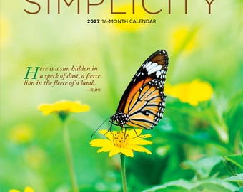 May include: A 2027 16-month calendar titled SIMPLICITY featuring a monarch butterfly with orange, black, and white wings perched on a bright yellow flower. The text includes a Rumi quote and the brand name Brush Dance on a green background.