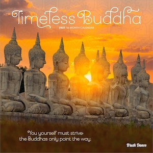 May include: A 2027 16-month calendar titled Timeless Buddha featuring a row of stone Buddha statues at sunset. The text reads: Timeless Buddha, 2027 16-Month Calendar, You yourself must strive: the Buddhas only point the way, and Brush Dance.