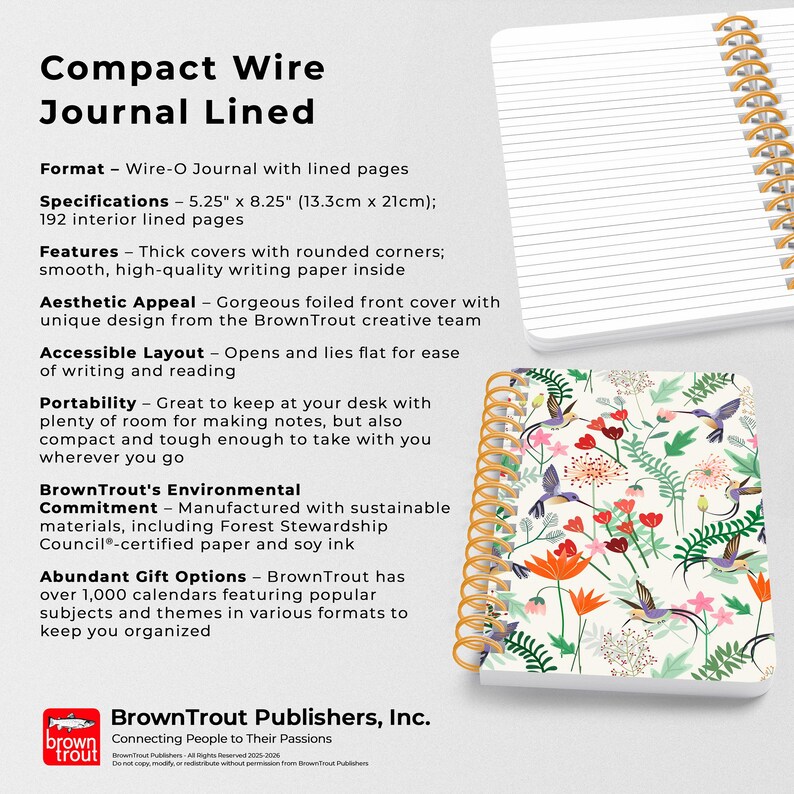 May include: A compact wire-bound journal with a floral design featuring hummingbirds and flowers. The cover is white with a colorful floral pattern. The journal is 5.25 inches by 8.25 inches (13.3 cm by 21 cm) and has 192 lined pages. It is made with sustainable materials, including Forest Stewardship Council-certified paper and soy ink.