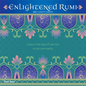 Op de afbeelding: Een 16-maandenkalender voor 2027 getiteld Enlightened Rumi met een groenblauwe achtergrond en sierlijke blauwe en roze bloemenranden. De tekst luidt: Love in the sea of sorrow is not sorrowful. Linksonder staat de tekst Brush Dance.