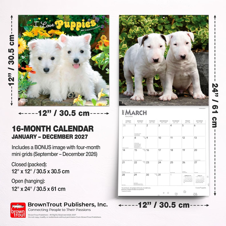 May include: A 16-month wall calendar titled I Love Puppies 2027, featuring white puppies on the cover and interior pages. It measures 12 inches by 12 inches closed and 12 inches by 24 inches open, including a bonus four-month mini grid for 2026.
