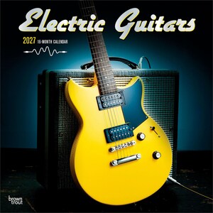 May include: A 2027 16-month calendar titled Electric Guitars featuring a bright yellow electric guitar with a black pickguard and two humbucker pickups resting against a textured grey guitar amplifier with a black handle and a cable.