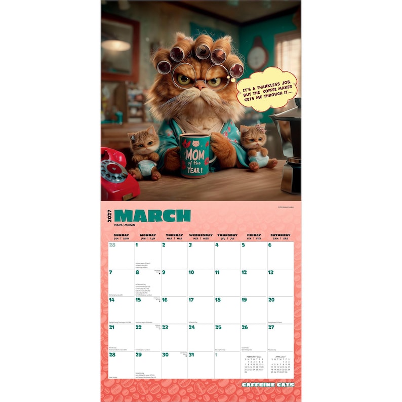 May include: A 2027 wall calendar for March featuring an illustration of a grumpy orange cat with hair rollers holding a mug that says MOM OF THE YEAR, flanked by two kittens. A speech bubble reads IT'S A THANKLESS JOB, BUT THE COFFEE MAKER GETS ME THROUGH IT.