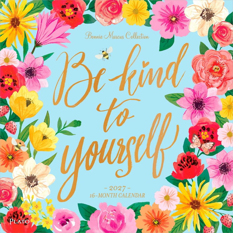 May include: A 2027 16-month calendar with a light blue background featuring a border of colorful watercolor flowers and a small bee. The text reads Bonnie Marcus Collection, Be kind to yourself, 2027, 16-MONTH CALENDAR, and Plato.