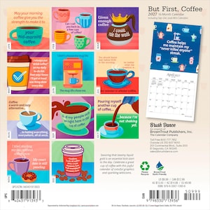 May include: A 2027 16-month wall calendar titled But First, Coffee featuring colourful illustrations of coffee mugs, pots, and machines paired with humorous text. The back cover displays monthly grid samples, company information, and a barcode.