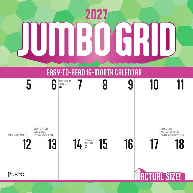 May include: A 2027 Jumbo Grid 16-month calendar with a green hexagonal background. The top features large white text reading 2027 JUMBO GRID. Below, a grid displays dates 5 through 18 with small text for holidays and moon phases, plus a Plato logo.