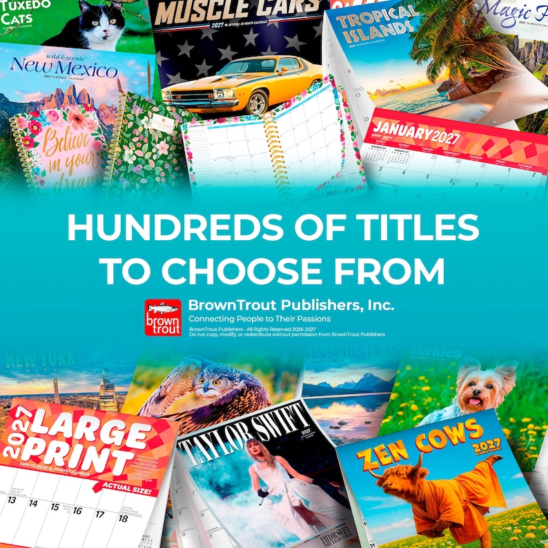 Puede incluir: Un collage de varios calendarios con diversos temas, incluyendo gatos, coches deportivos, islas tropicales y Taylor Swift. El texto "HUNDREDS OF TITLES TO CHOOSE FROM" se muestra de forma destacada, junto con el logotipo de BrownTrout Publishers.