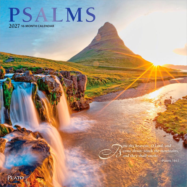 May include: A 2027 16-month calendar titled PSALMS featuring a landscape photograph of a waterfall cascading over rocky terrain next to a river and a large mountain at sunrise. The text reads Bow thy heavens, O Lord, and come down; touch the mountains, and they shall smoke. -Psalms 144:5.