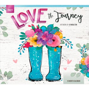May include: A 2027 16-month calendar titled LOVE the Journey with artwork by Jo Moulton. The cover features a pair of bright teal rain boots filled with a vibrant watercolour bouquet of pink, purple, yellow, and orange flowers on a white wood background.