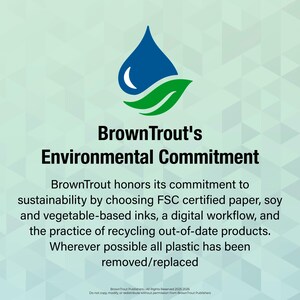 May include: A blue water drop with a green leaf inside, representing environmental commitment. The text "Brown Trout's Environmental Commitment" is below the image. The text below the image reads: "BrownTrout honors its commitment to sustainability by choosing FSC certified paper, soy and vegetable-based inks, a digital workflow, and the practice of recycling out-of-date products. Wherever possible all plastic has been removed/replaced."