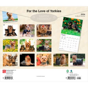 Peut inclure: Calendrier 16 mois 2026 intitul&eacute; "For the Love of Yorkies". Il pr&eacute;sente des images de Yorkshire Terriers, avec le mois d'avril visible. Le calendrier est &eacute;tiquet&eacute; "Earth Friendly".