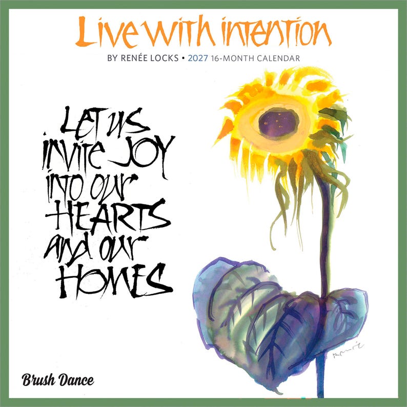 Pode incluir: Um calend&aacute;rio de 16 meses para 2027 intitulado Live With Intention por Ren&eacute;e Locks. Apresenta uma ilustra&ccedil;&atilde;o em aguarela de um girassol e o texto: Let us invite joy into our hearts and our homes. O design inclui a marca Brush Dance.