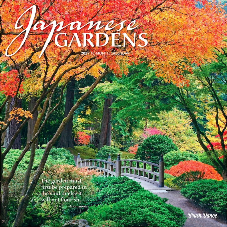 May include: A 2027 16-month calendar titled Japanese Gardens featuring a photograph of a garden with a wooden bridge, lush green bushes, and vibrant red and orange maple trees. The text reads Japanese Gardens 2027 16-Month Calendar and Brush Dance.