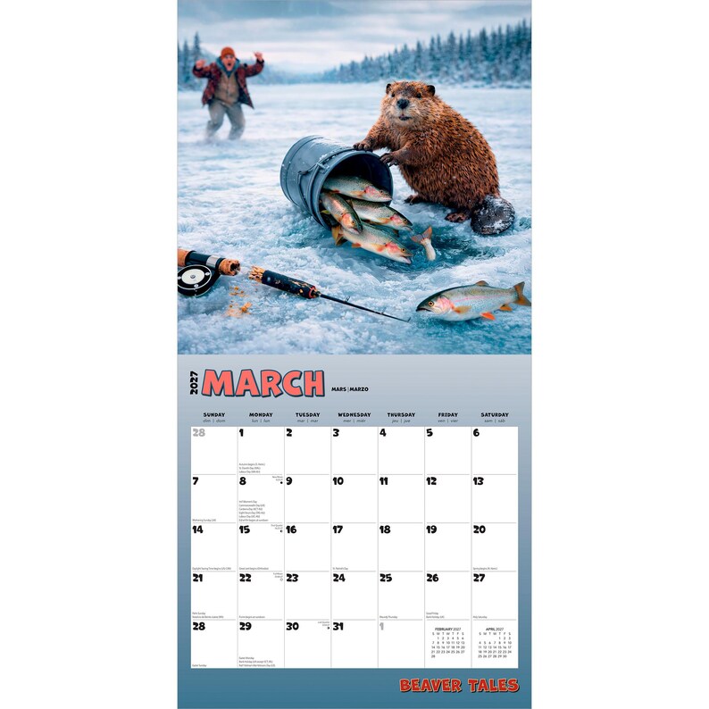 May include: A 2027 wall calendar for March titled Beaver Tales. The top image shows a brown beaver next to a tipped blue bucket filled with fish on a frozen lake, with a person in the background. The bottom section displays the calendar grid.