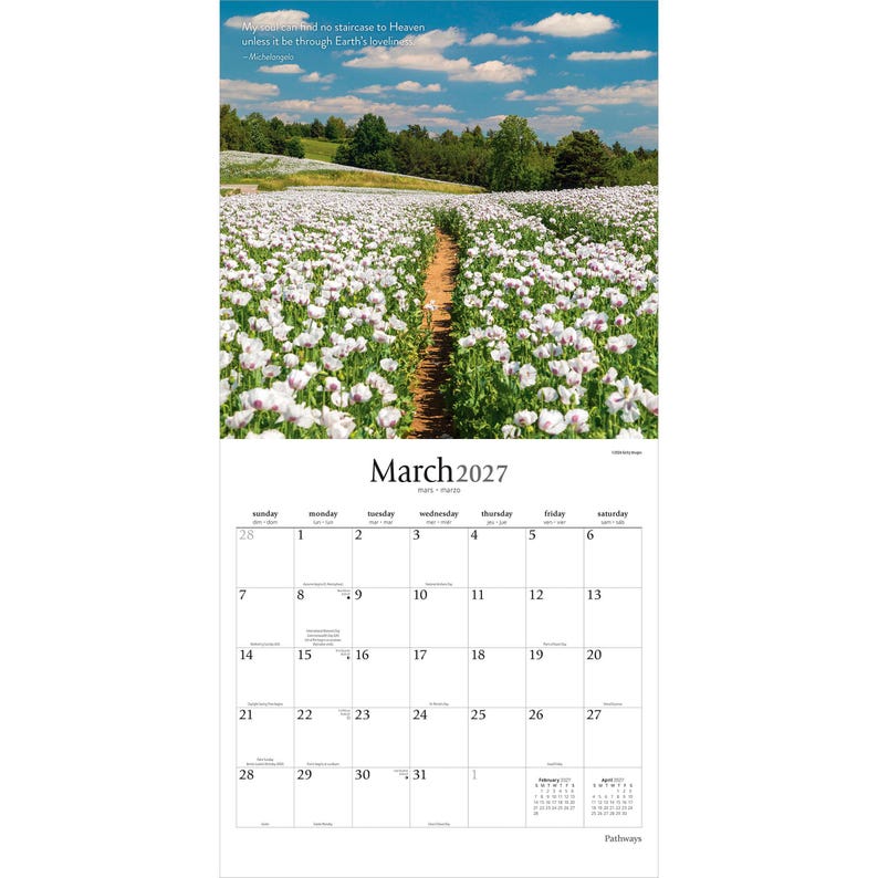 May include: A wall calendar for March 2027 featuring a photograph of a dirt path winding through a field of white flowers under a blue sky with clouds. The text reads: My heaven has no staircase to Heaven unless it be through Earth's loveliness.