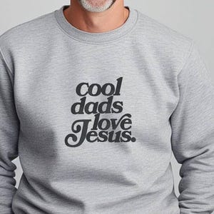 Embroidered Cool Dad Loves Jesus Sweatshirt | Cool Mum Loves Jesus crewneck Hoodie | Faith Based sweatshirt Gift for christian Dad or mum
