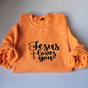 Faith embroidered sweatshirt,Jesus  loves you hoody,religious embroidered crewneck sweater, Christian embroidered jumper, gift for christian