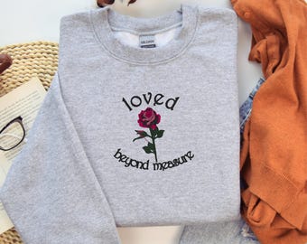 Embroidered loved beyond measure sweatshirt | Rose Christian pullover gift for friend lover | Faith Bible Verse hoodie gift for women