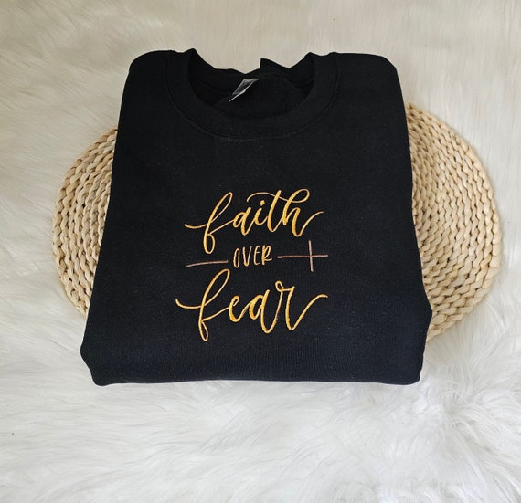 Faith over fear embroidered christian sweatshirt,Anxiety mental health unisex crewneck,Religious bible verse motivational sweatshirt gift