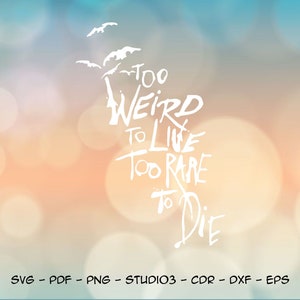 May include: White text on a blurred background of orange and blue. The text reads "Too Weird To Live Too Rare To Die".