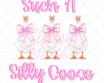 Such a Silly Goose Png, Pink Bow Goose Preppy Shirt Png, Silly Goose Coquette Png, Trendy Goose Shirt Png Digital Download