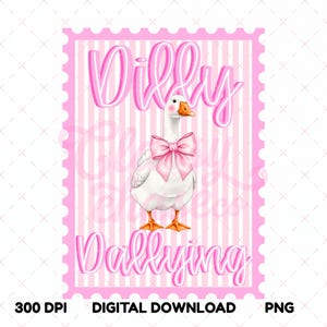 May include: A digital download graphic featuring a white goose wearing a pink bow, set against a pink and white striped background. The words "Dilly Dallying" are written in pink script. The image is framed by a pink border.