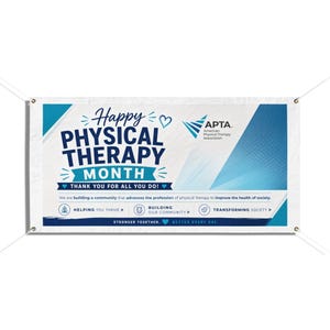 May include: A rectangular white banner with blue accents featuring the text Happy Physical Therapy Month and the American Physical Therapy Association logo. It includes the phrases Thank you for all you do, Helping you thrive, Building our community, Transforming society, and Stronger together, better every day.