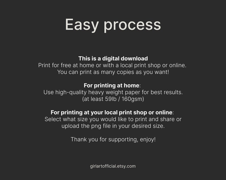 May include: Dark gray digital download information graphic with white text. The text includes instructions for printing at home or at a local print shop. The graphic also includes the Etsy shop URL.