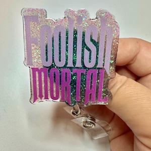 Foolish Mortals Resin Badge Reel Halloween