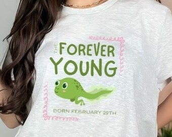 Leap Day Birthday Shirt, February 29th Birthday T-shirt, Funny Leap Day Shirt, Leap Day Birthday Gift, Forever Young Shirt, Unique Feb 29