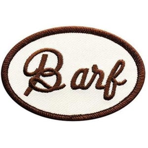May include: Brown oval embroidered patch with the word "Barf" in a cursive font.