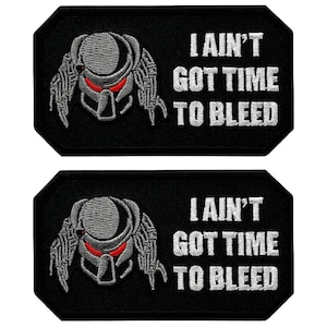 I Ain't Got Time to Bleed Predator Alien Movie Embroidered Patch - 3 x 2 Inch Hook Fastener Backing