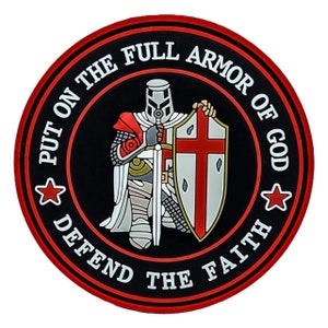 May include: A black and red circular patch with a white knight holding a sword and shield. The text on the patch reads "Put on the Full Armor of God * Defend the Faith *"