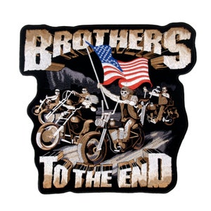May include: Embroidered patch with a black background featuring a group of bikers riding motorcycles with an American flag waving in the wind. The text "Brothers to the End" is embroidered in gold on the patch.