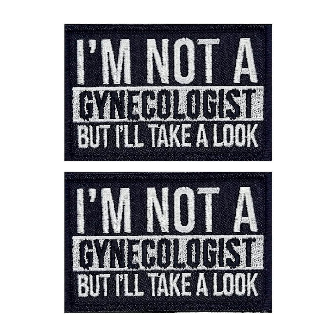 I’m Not a Gynecologist but I’ll Take a Look Patch - 2pc 3 X 2 Inch Hook ...