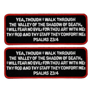 May include: Two black and red embroidered patches with white text. The text reads "YEA, THOUGH I WALK THROUGH THE VALLEY OF THE SHADOW OF DEATH, I WILL FEAR NO EVIL: FOR THOU ART WITH ME: THY ROD AND THY STAFF THEY COMFORT ME PSALMS 23:4".