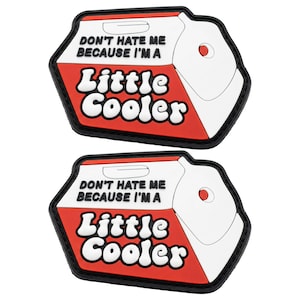 May include: Two patches with a red, white, and black design. The patches are shaped like a cooler and feature the text "DON'T HATE ME BECAUSE I'M A Little Cooler" in white lettering.