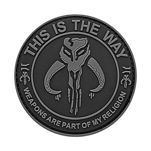 May include: A black and gray circular patch with the text "This is the way" and "Weapons are part of my religion" around a Mandalorian symbol.