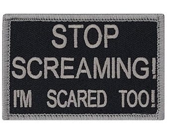 Stop Screaming I'm Scared Too Embroidered Patch - 3 x 2 Inch Hook Fastener Backing
