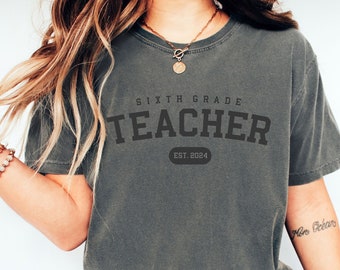 Custom sixth grade teacher shirt, custom sixth grade teacher shirt for women, personalized sixth grade teacher shirt custom 6th grade gift