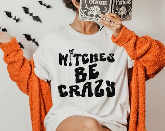 Witches be crazy shirt, Halloween shirt for women, Halloween witch shirt, women Halloween shirt, witch halloween shirt, women witch shirt
