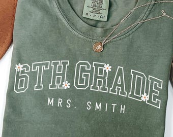 Custom sixth grade teacher shirt, custom sixth grade teacher shirt for women, personalized sixth grade teacher shirt custom 6th grade gift