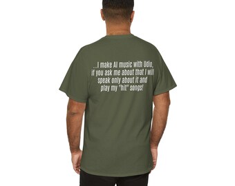 Unisex T For Udio AI musicians. Short back text.